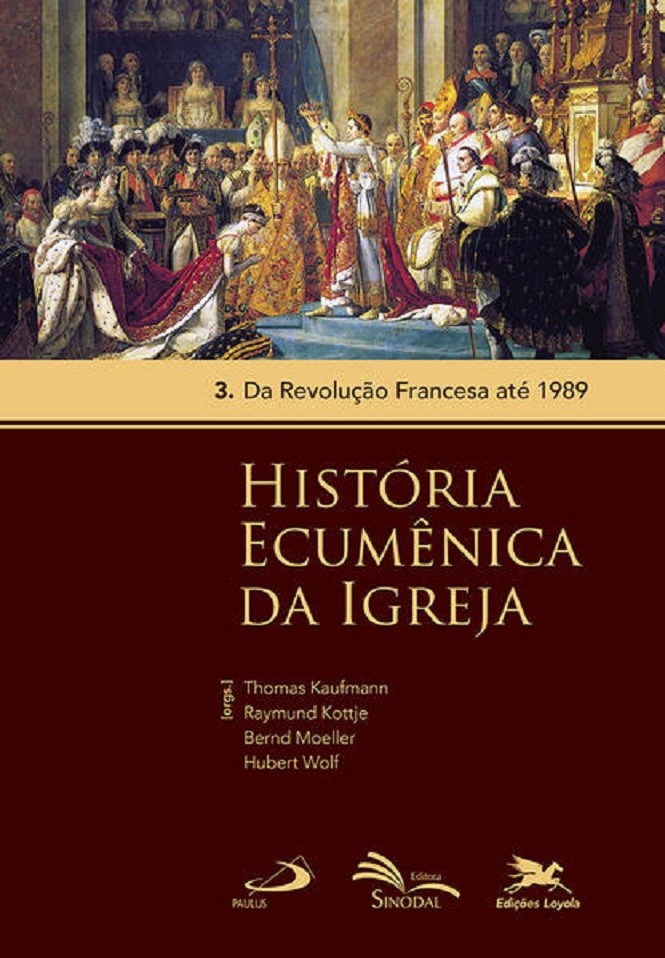História Ecumênica da Igreja - Vol. 3: Volume 3: Da Revolução Francesa até 1989 - Thomas Kaufmann, Raymund Kottje, e outros.