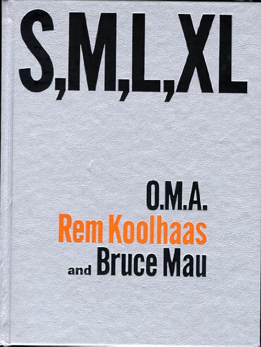 S, M, L, XL / Small, Medium, Large, Extra Large: Office For Metropolitan  Architecture by Koolhaas, Rem & Bruce Mau