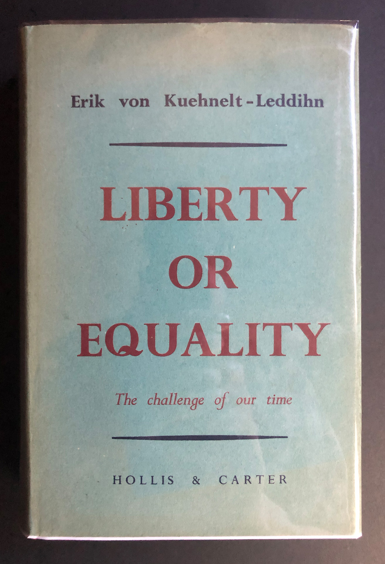 Liberty or Equality : The Challenge of Our Time by Kuehnelt-Leddihn, Erik  von: Very Good Hardcover (1952) 1st edition., Not Signed | Philip Smith,  Bookseller
