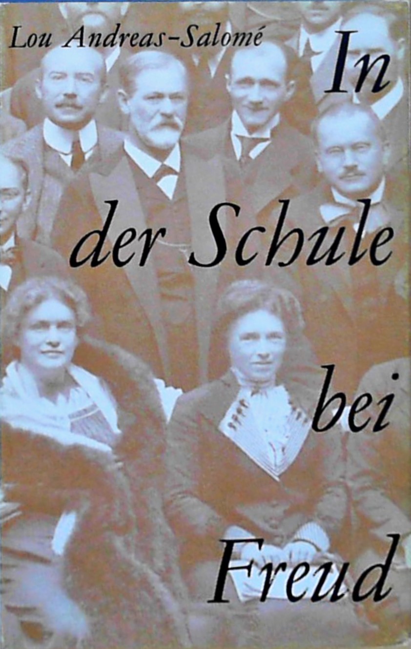 In der Schule bei Freud Tagebuch eines Jahres, 1912/1913 - Andreas-Salome, Lou und Ernst Pfeiffer
