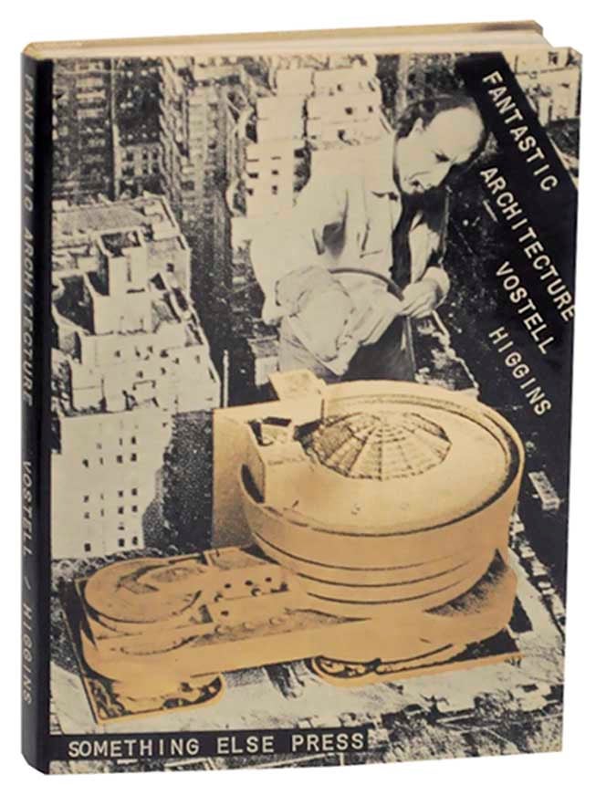 Fantastic Architecture by VOSTELL, Wolf and Dick Higgins Fantastic Architecture by VOSTELL, Wolf and Dick Higgins