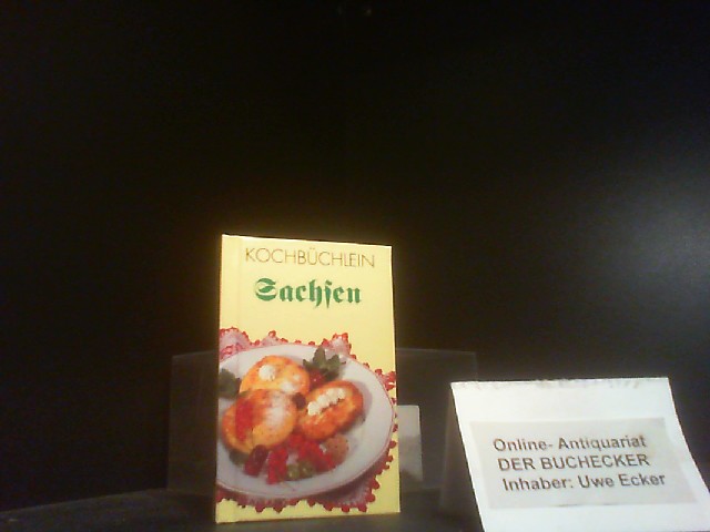 Kochbüchlein; Teil: Sachsen : kulinarische Kostproben vom Vogtland bis Lausitz