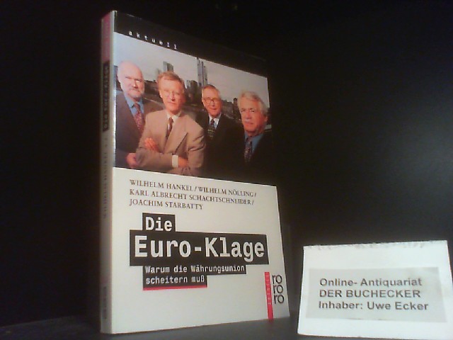 Die Euro- Klage. Warum die Währungsunion scheitern muß. - Hankel, Wilhelm und Wilhelm Nölling
