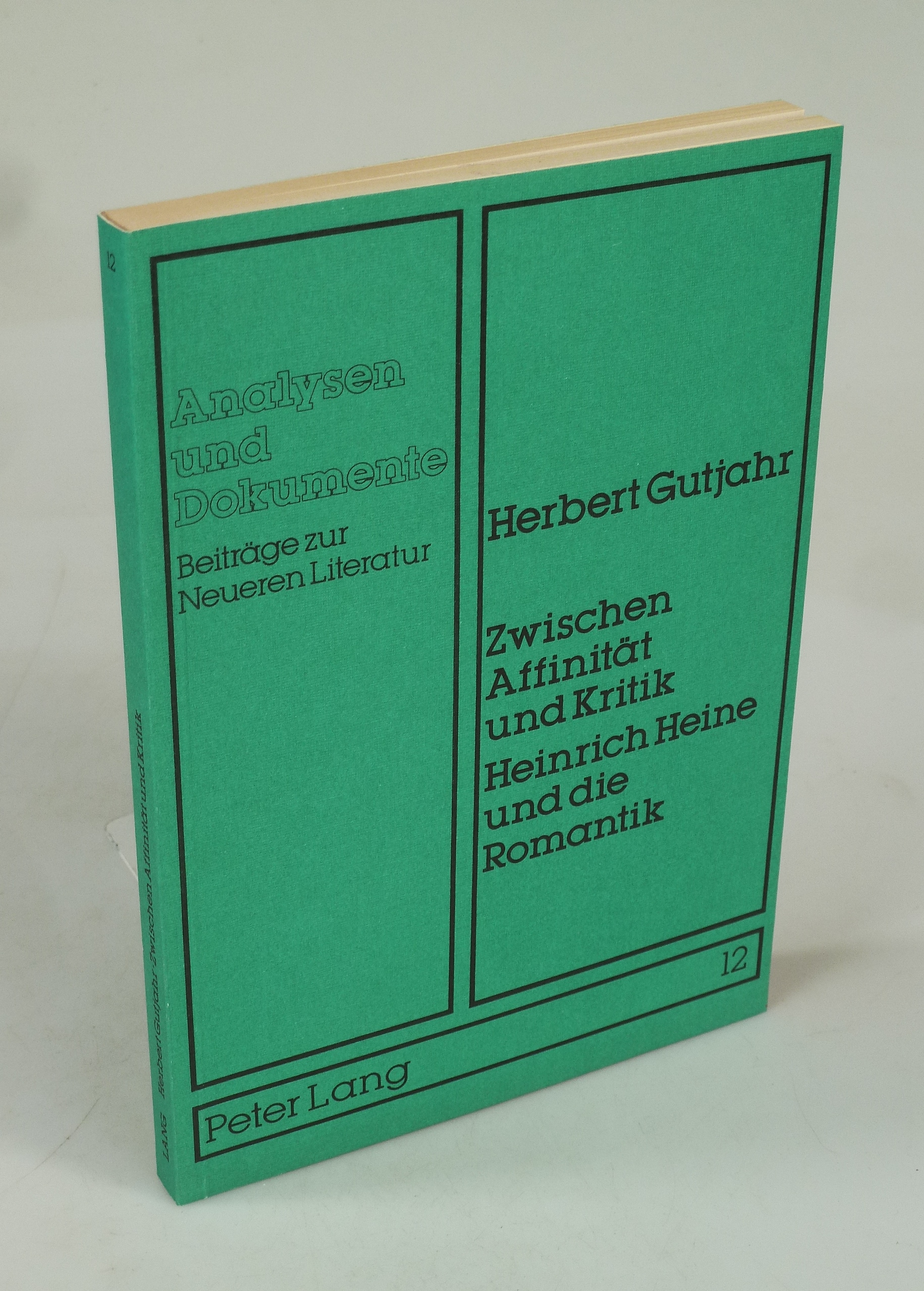 Zwischen Affinität und Kritik. Heinrich Heine und die Romantik. - GUTJAHR, Herbert.