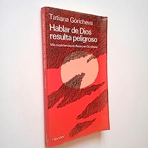 HABLAR DE DIOS RESULTA PELIGROSO - Goricheva,Tatiana