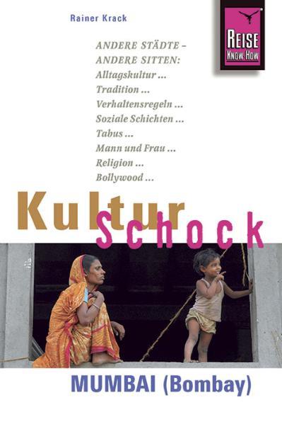 Reise Know-How KulturSchock Mumbai (Bombay): Alltagskultur, Traditionen, Verhaltensregeln, . - Krack, Rainer