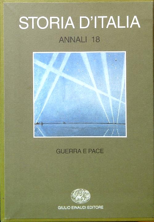 Storia d'Italia - Annali 18. Guerra e Pace - AA.VV.