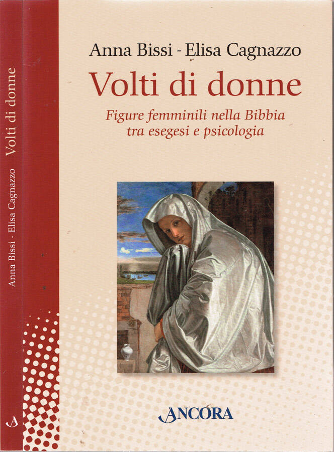 Volti di donne Figure femminili nella Bibbia tra esegesi e psicologia - Anna Bissi, Elisa Cagnozzo
