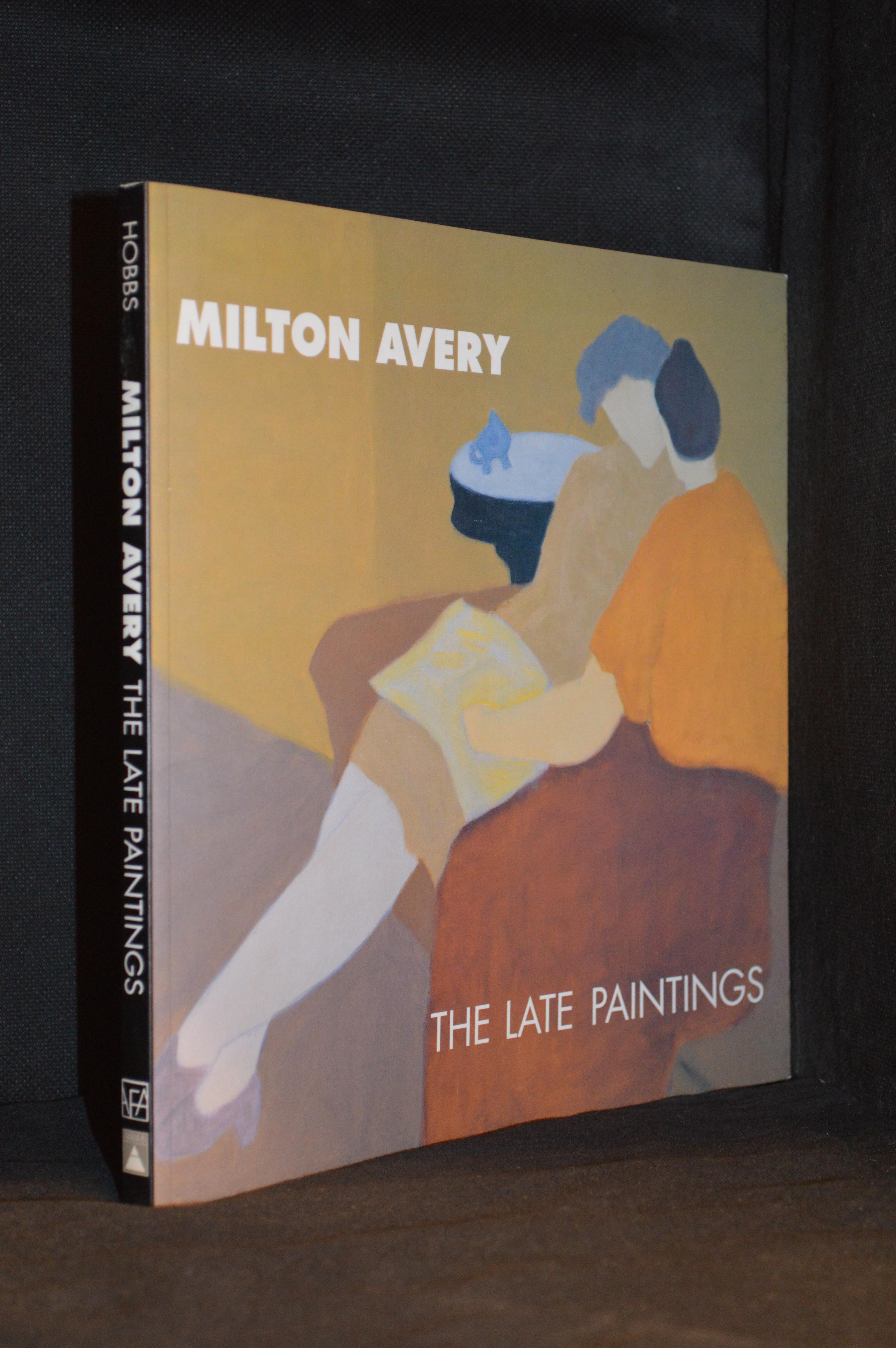 Milton Avery; The Late Paintings - Hobbs, Robert (Art of Milton Avery.)