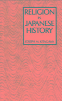 Kitagawa, J: Religion in Japanese History - Kitagawa, Joseph M.