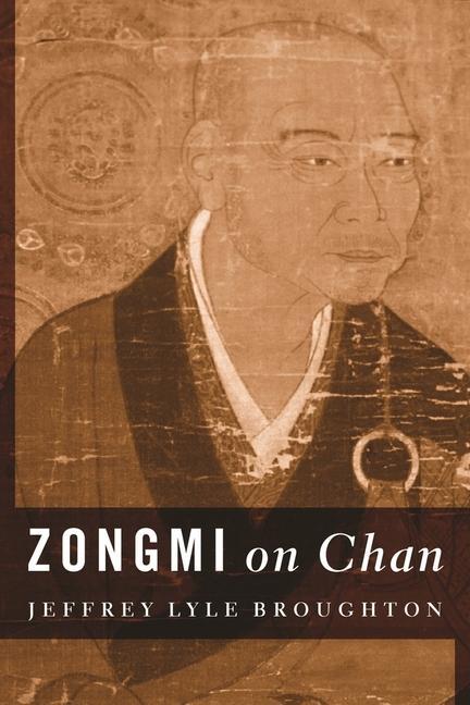 Zongmi on Chan - Broughton, Jeffrey (Professor, California State University at Long Beach)