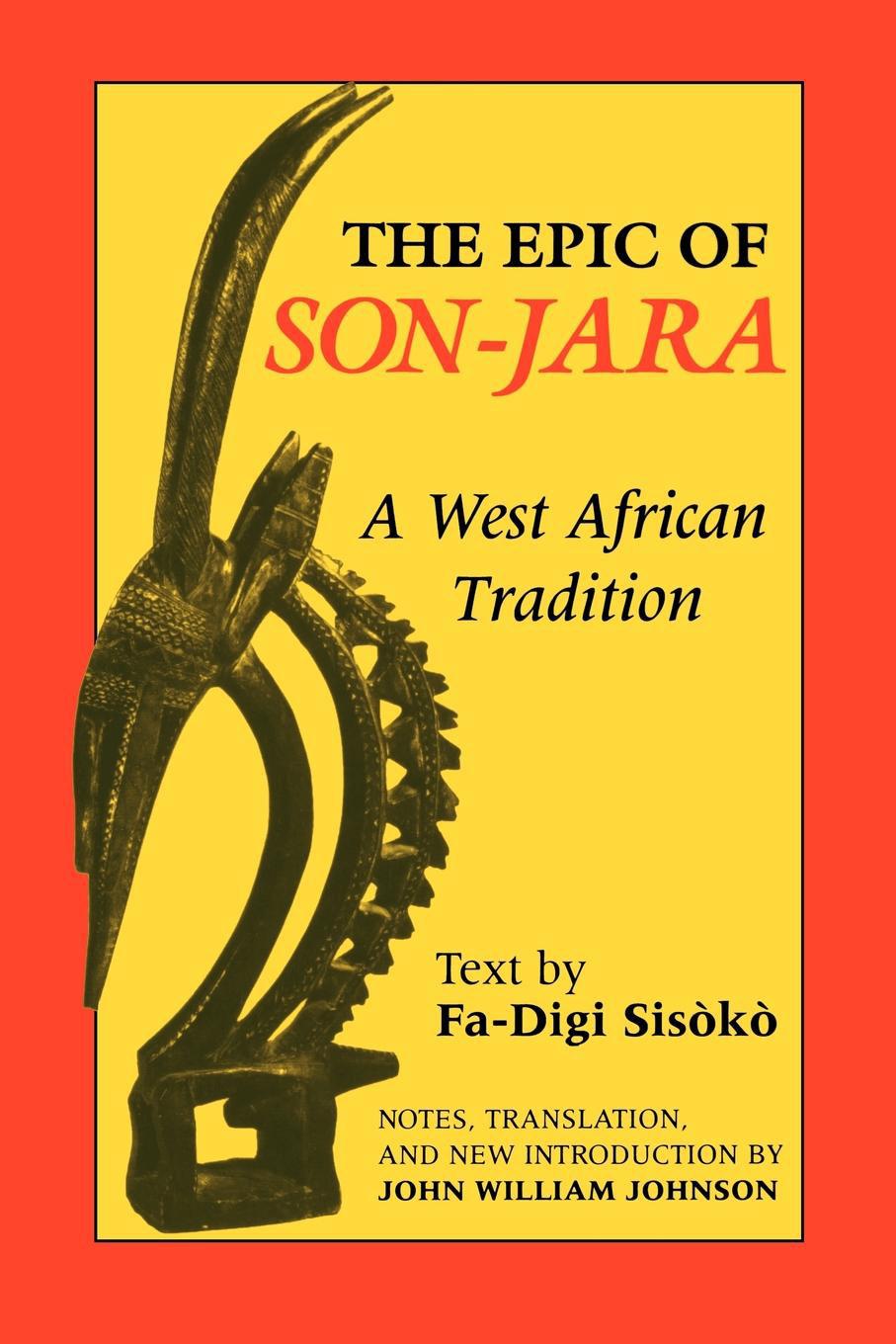 The Epic of Son-Jara: A West African Tradition - Johnson, John William