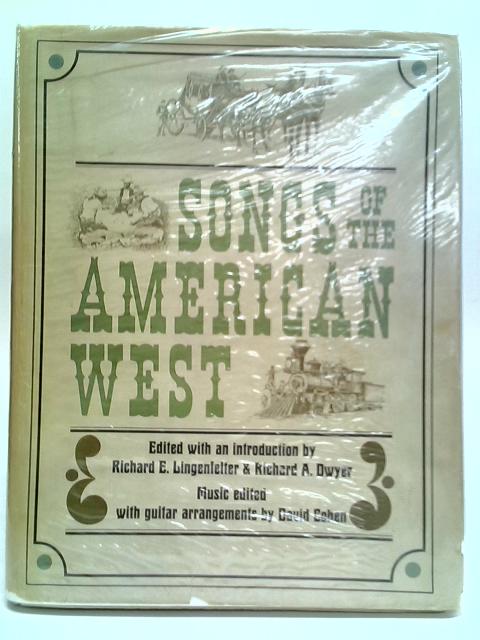 Songs Of The American West by R. E. Lingenfelter, R. A. Dwyer & D