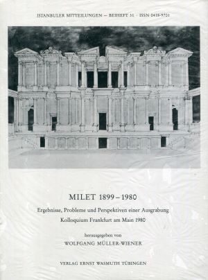 Milet 1899-1980: Ergebnisse, Probleme und Perspektiven einer Ausgrabung. Kolloquium Frankfurt am Main 1980 (Istanbuler Mitteilungen. Beihefte) - Müller-Wiener, Wolfgang