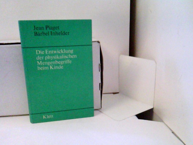 Die Entwicklung der physikalischen Mengenbegriffe beim Kinde - Piaget, Jean