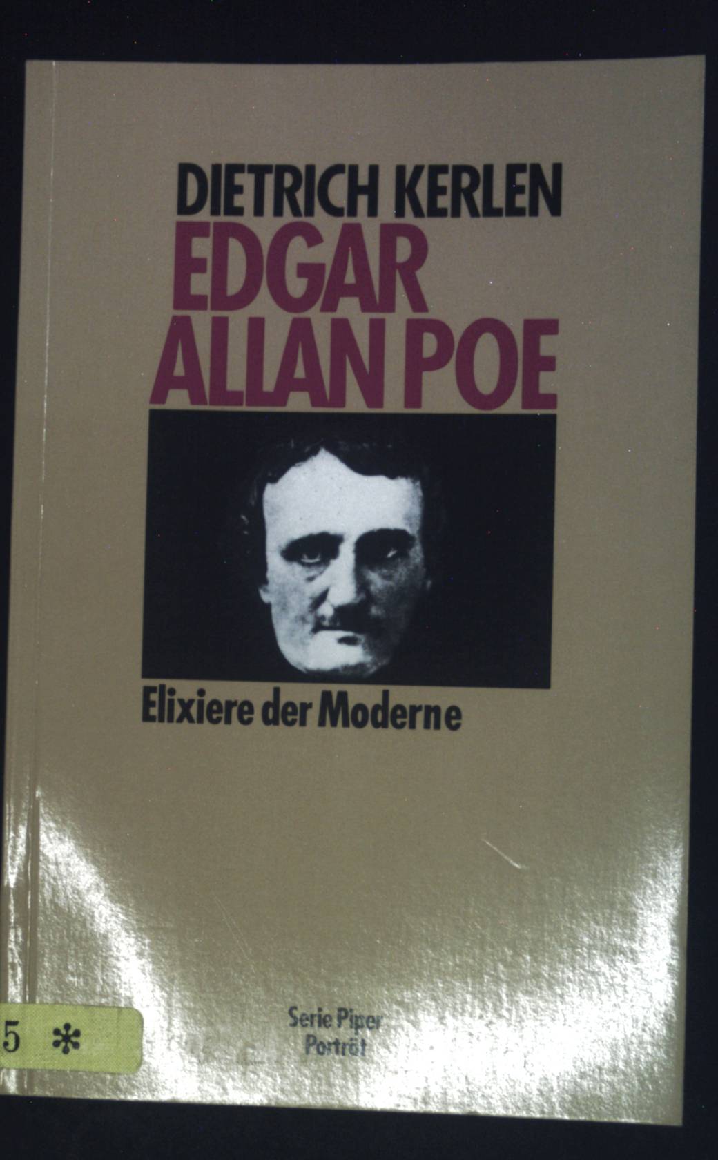 Edgar Allan Poe : Elixiere d. Moderne. Piper ; Bd. 5244 : Porträt - Kerlen, Dietrich