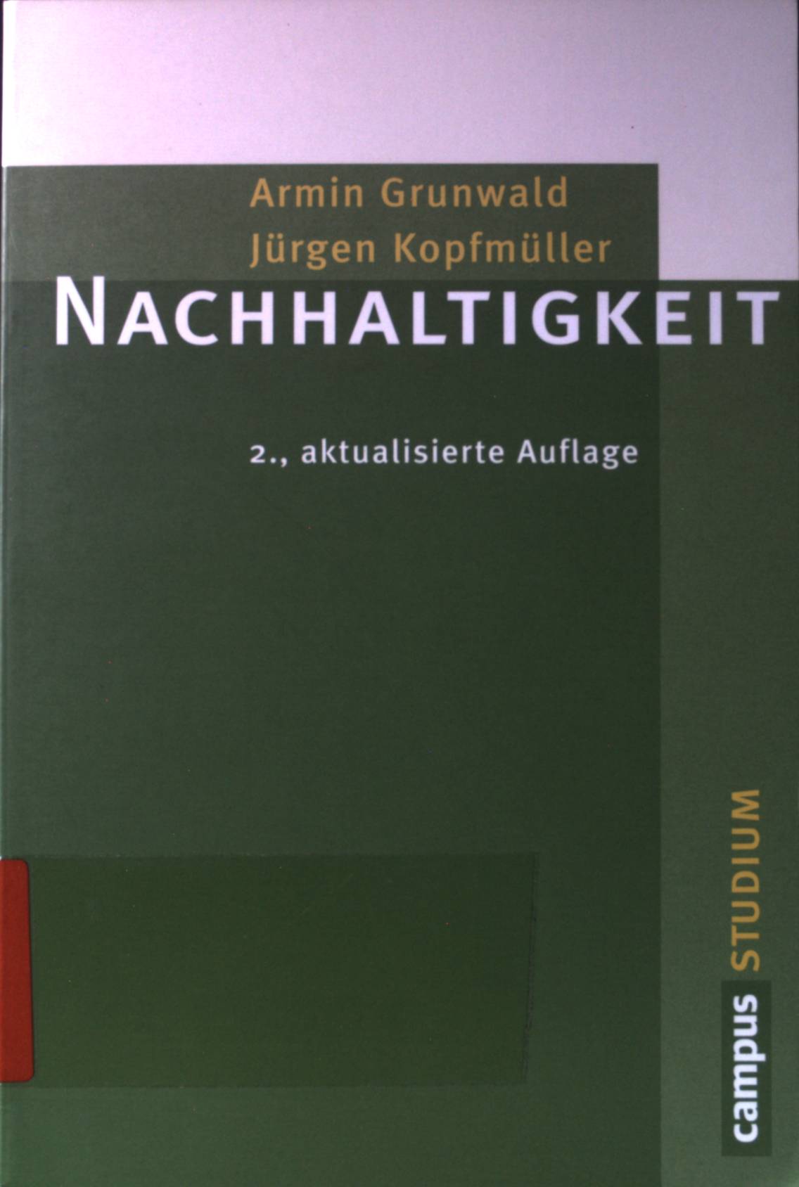 Nachhaltigkeit : eine Einführung. Campus Studium. - Grunwald, Armin und Jürgen Kopfmüller