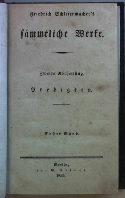 Friedrich Schleiermacher's sämmtliche Werke: II. ABTH.: Predigten: 1. BAND.