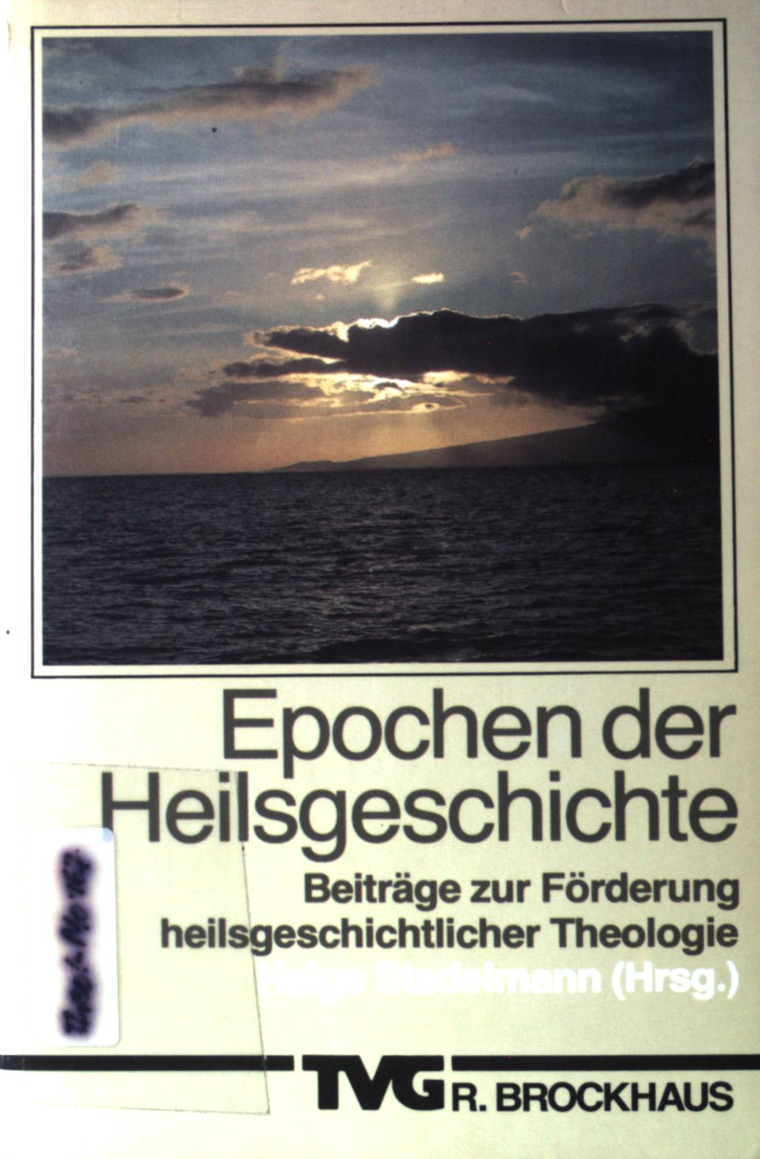 Epochen der Heilsgeschichte : Beitr. zur Förderung heilsgeschichtl. Theologie. - Stadelmann, Helge