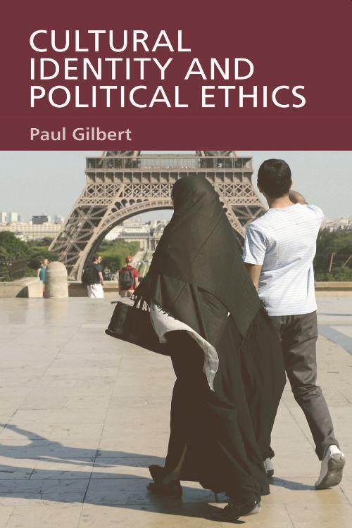 Gilbert, P: Cultural Identity and Political Ethics - Gilbert, Paul