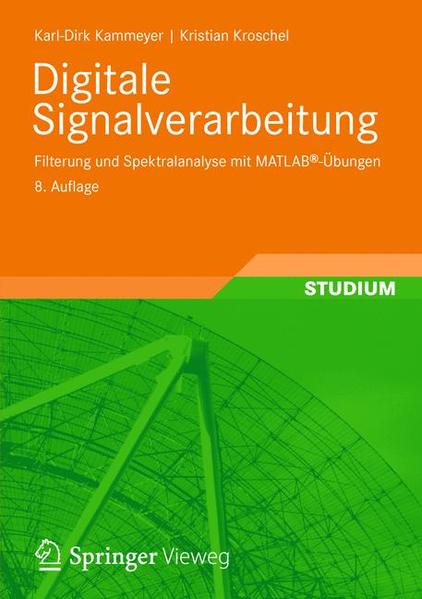 Digitale Signalverarbeitung: Filterung und Spektralanalyse mit MATLAB®-Übungen - Kammeyer, Karl-Dirk, Armin Dekorsy Kristian Kroschel u. a.