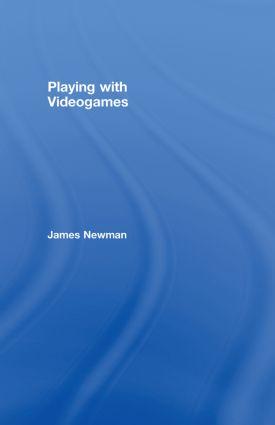 Newman, J: Playing with Videogames - James Newman