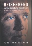 Rose, P: Heisenberg and the Nazi Atomic Bomb Project, 1939-1 - Rose, Paul Lawrence