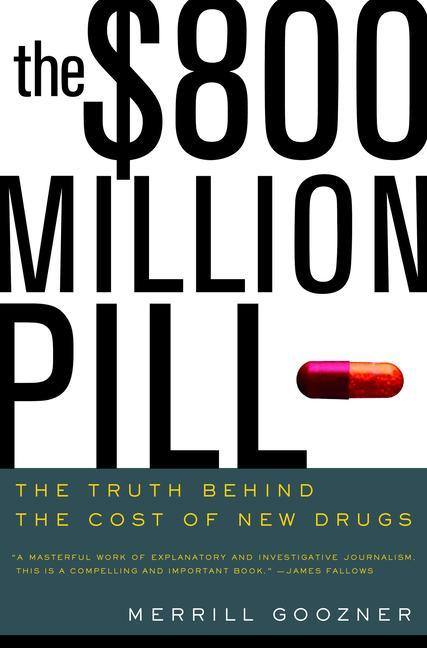 Goozner, M: $800 Million Pill - Goozner, Merrill