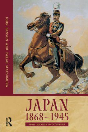 Japan 1868-1945: From Isolation to Occupation - Takao Matsumura|John Benson (University of Wolverhampton, UK)