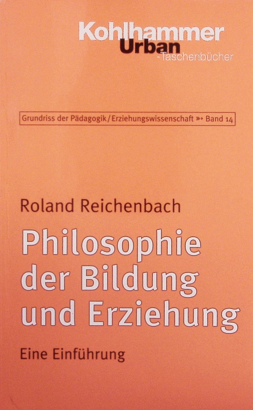 Philosophie der Bildung und Erziehung. Eine Einführung. - Roland, Reichenbach