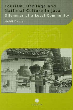 Dahles, H: Tourism, Heritage and National Culture in Java - Heidi Dahles
