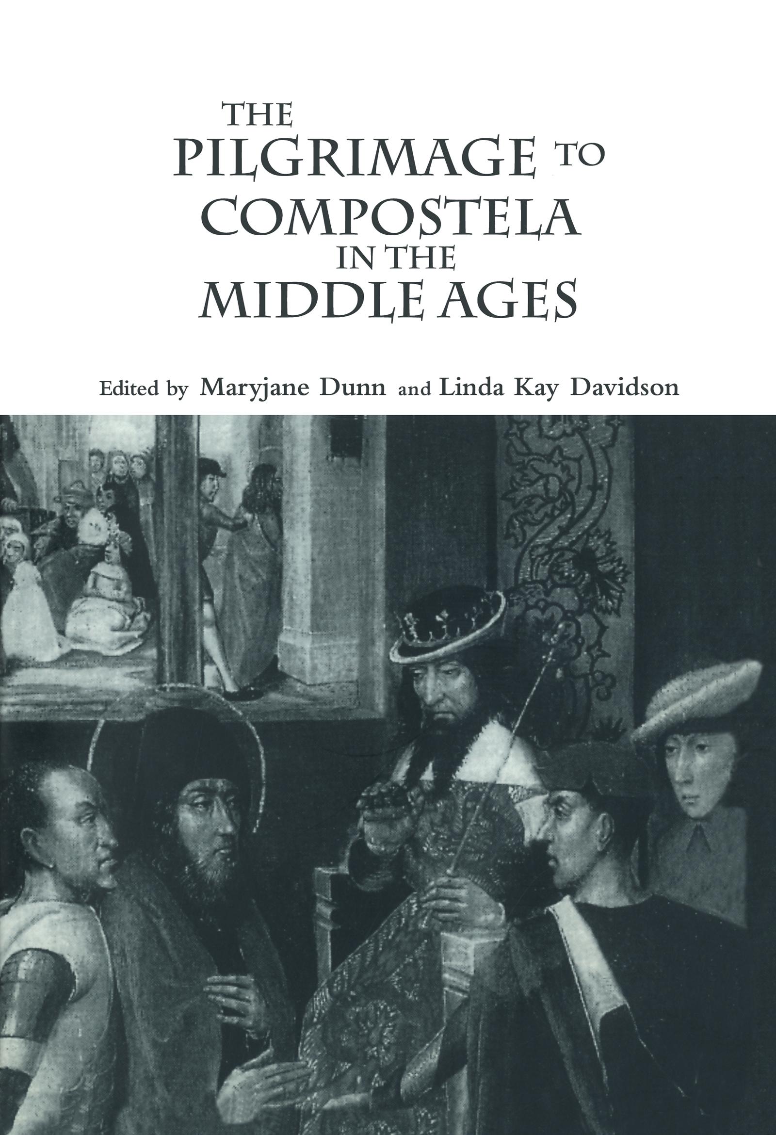 The Pilgrimage to Compostela in the Middle Ages - Dunn, Maryjane|Davidson, Linda K.