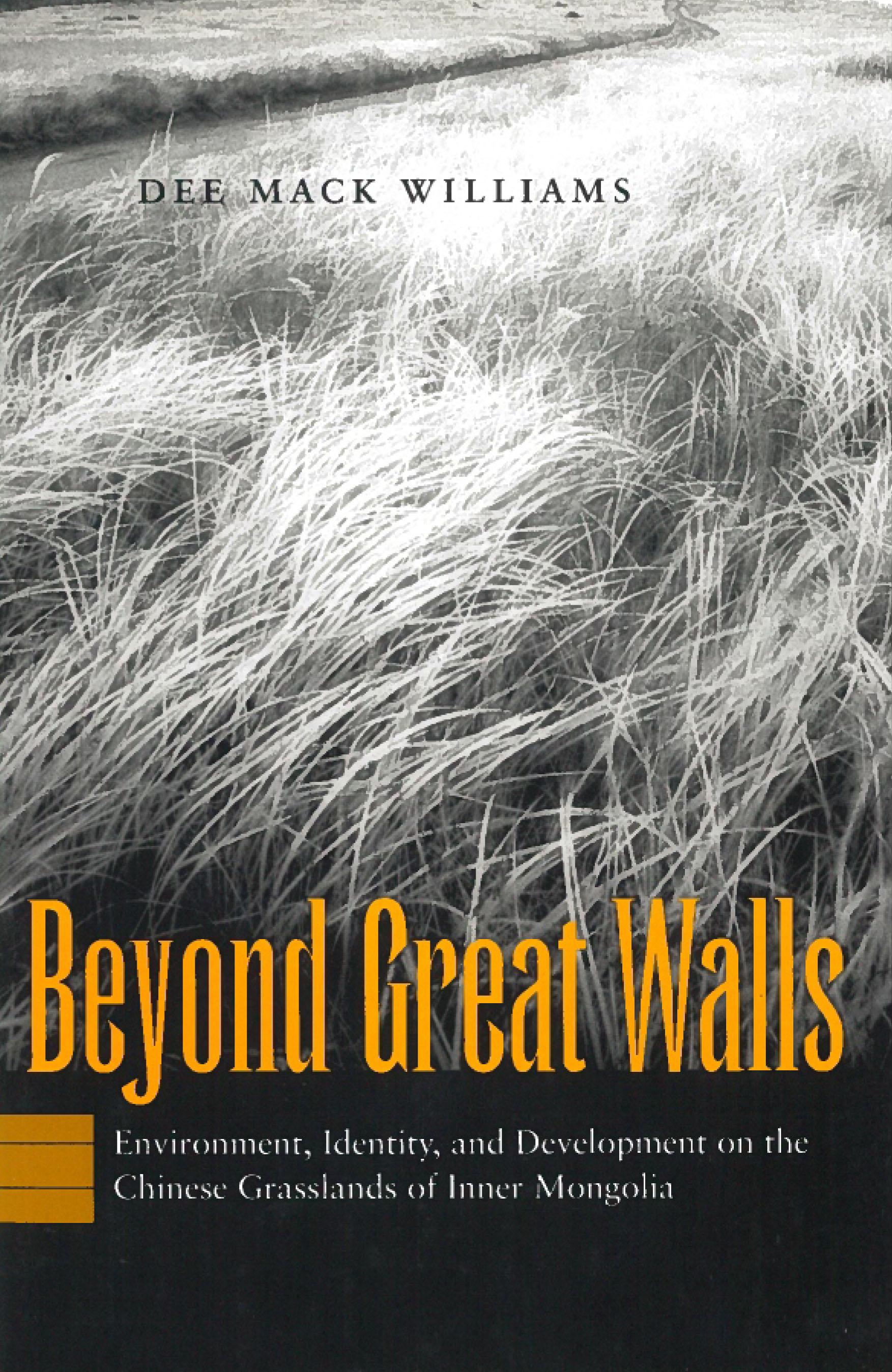 Beyond Great Walls: Environment, Identity, and Development on the Chinese Grasslands of Inner Mongolia - Williams, Dee Mack