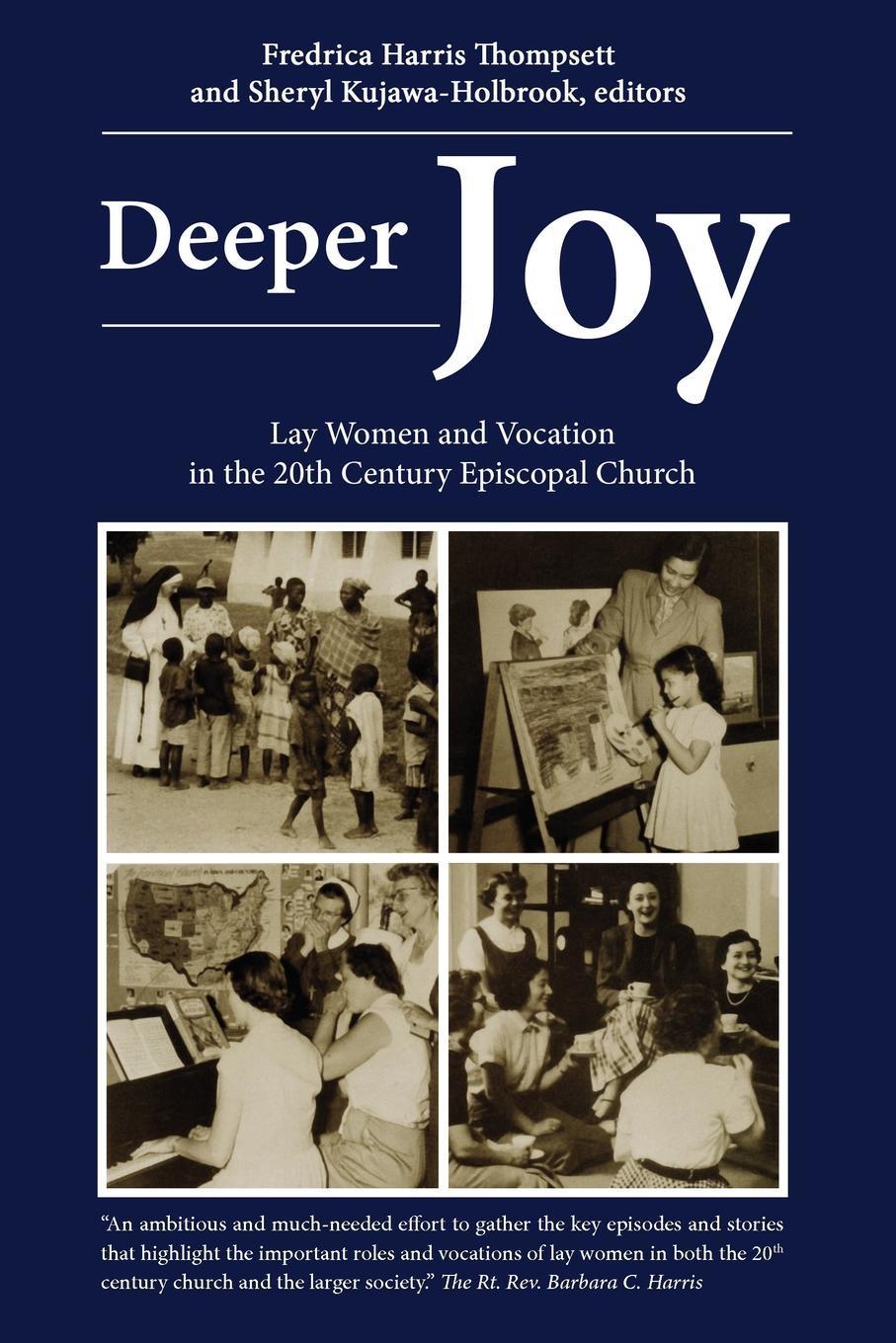 Deeper Joy: Lay Women and Vocation in the 20th Century Episcopal Church - Thomsett, Frederica Harris|Kujawa-Holbrook, Sheryl A.