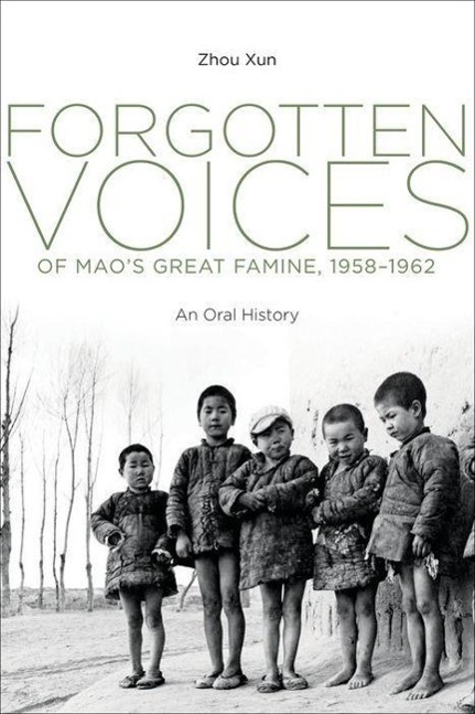 Forgotten Voices of Mao\\ s Great Famine, 1958-196 - Zhou, Xun