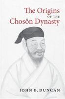 The Origins of the Choson Dynasty - Duncan, John B.