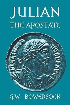Julian the Apostate - Bowersock, G. W.|Bowersock, Glen Warren