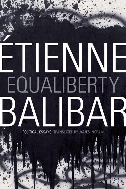 Equaliberty: Political Essays - Balibar, Étienne