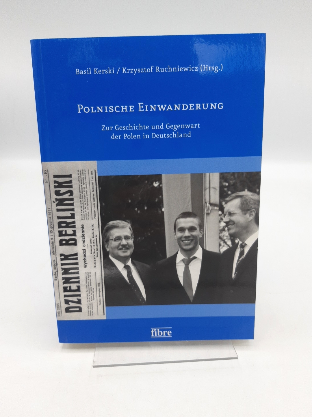 Polnische Einwanderung Zur Geschichte und Gegenwart der Polen in Deutschland / Basil Kerski/Krzysztof Ruchniewicz (Hrsg.). Red. Mitarb.: Monika Satzizabal Niemeyer und Sabine Stekel - Basil (Herausgeber)Ruchniewicz, Krzysztof (Herausgeber) Kerski
