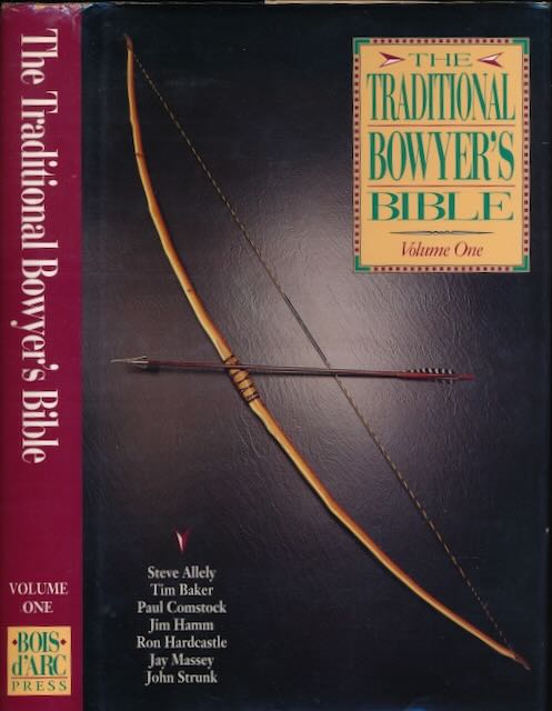 The Traditional Bowyer's Bible: Volume one. - Allely, Steve, Tim Baker, Paul Comstock a.o.