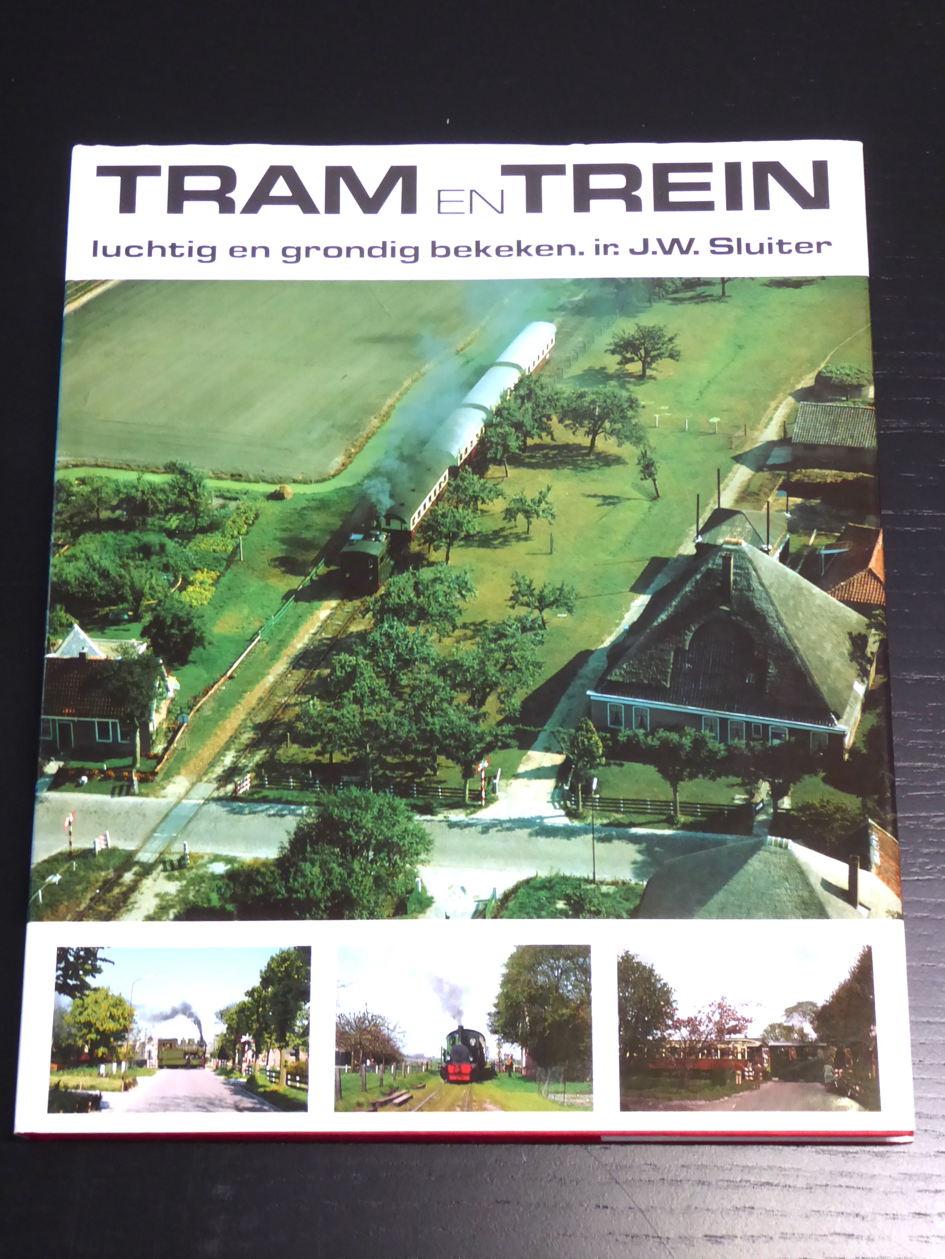 Tram en trein, luchtig en grondig bekeken (Dutch Edition) - Sluiter, J. W