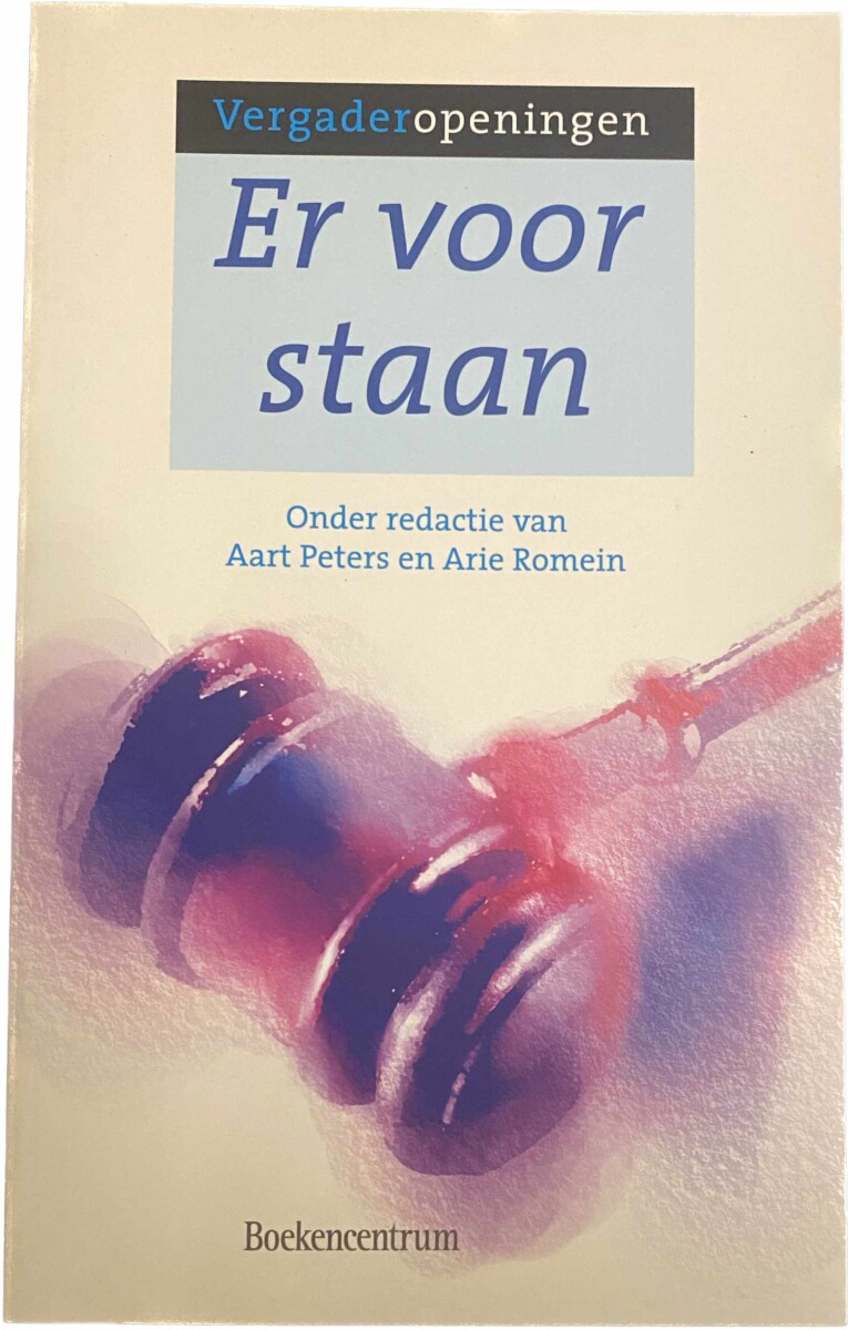 Er voor staan. Vergaderopeningen - Peters, Aart/Romein, Arie