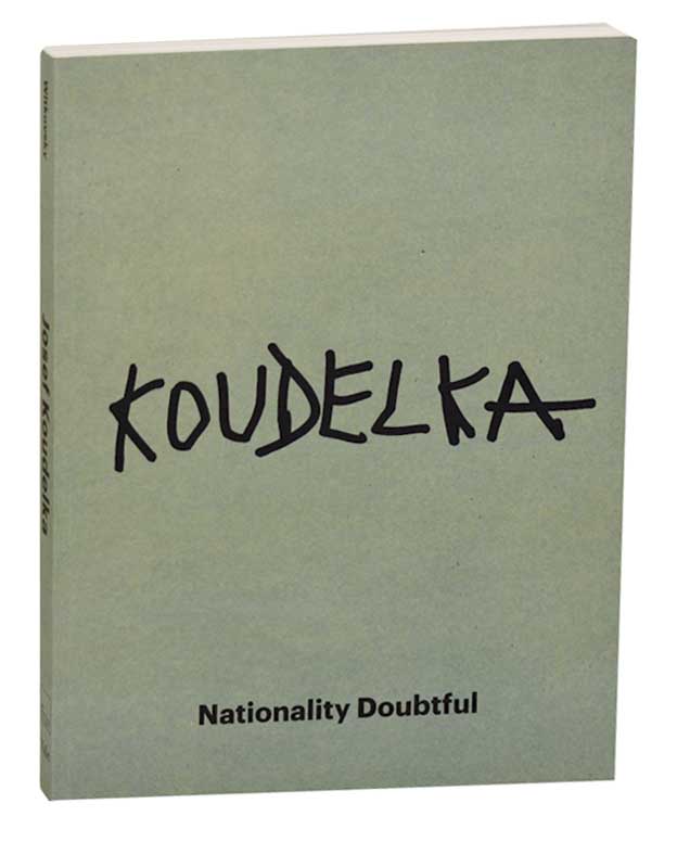 Josef Koudelka: Nationality Doubtful - KOUDELKA, Josef, Stuart Alexander, Amanda Maddox, Gilles A. Tiberghien and Matthew S. Witkovsky