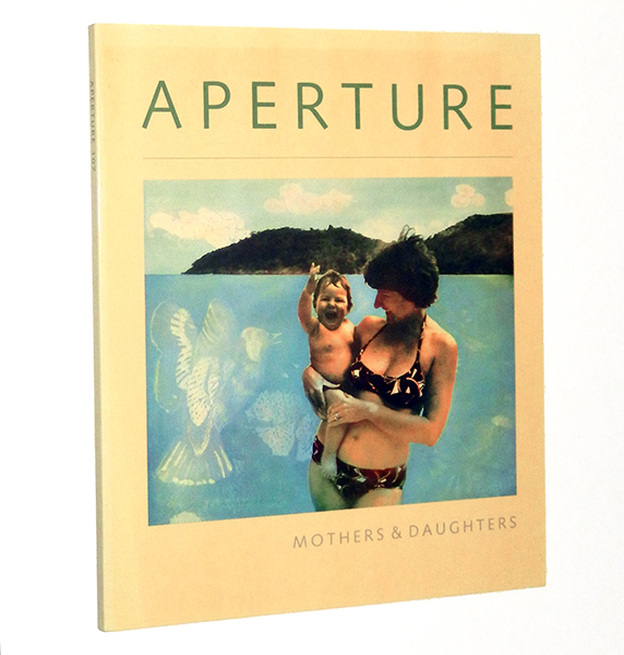 Aperture Magazine No. 107, Summer 1987: Mothers & Daughters - Olsen, Tillie; Julie Olsen Edwards; Estelle Jussim