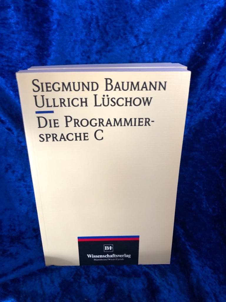 Die Programmiersprache C - Baumann, Siegmund und Ullrich Lüschow