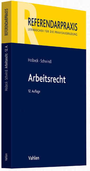 Arbeitsrecht (Referendarpraxis) - Holbeck, Thomas und Ernst Schwindl