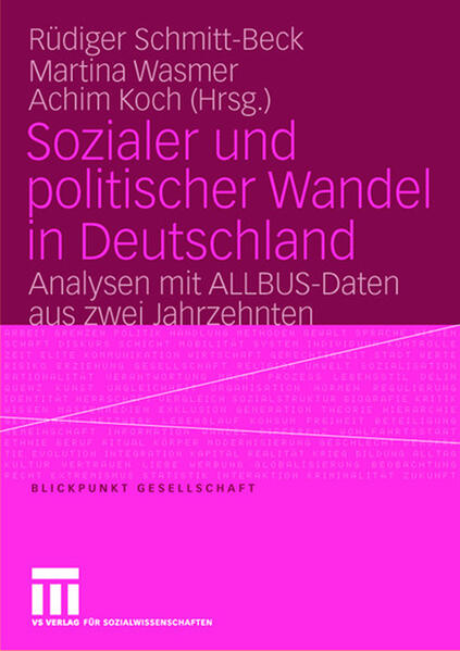 Sozialer und Politischer Wandel in Deutschland: Analysen mit ALLBUS-Daten aus Zwei Jahrzehnten (Blickpunkt Gesellschaft, 7, Band 7) - Schmitt-Beck, Rüdiger