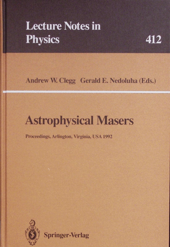 Astrophysical Masers. Proceedings of a Conference Held in Arlington, Virginia, USA, 9-11 March 1992. - Andrew W., Clegg