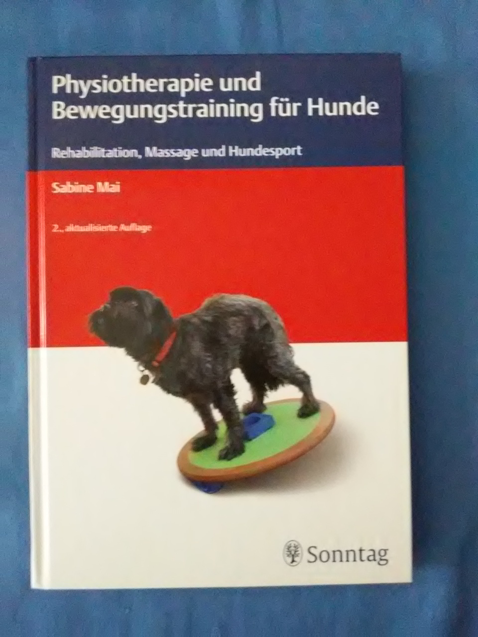 Physiotherapie und Bewegungstraining für Hunde : Rehabilitation, Massage und Hundesport. - Mai, Sabine.