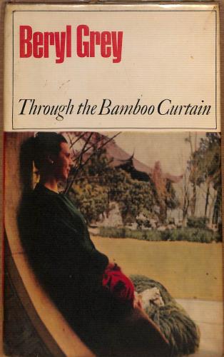 Through the Bamboo Curtain Grey, Beryl. [Good]